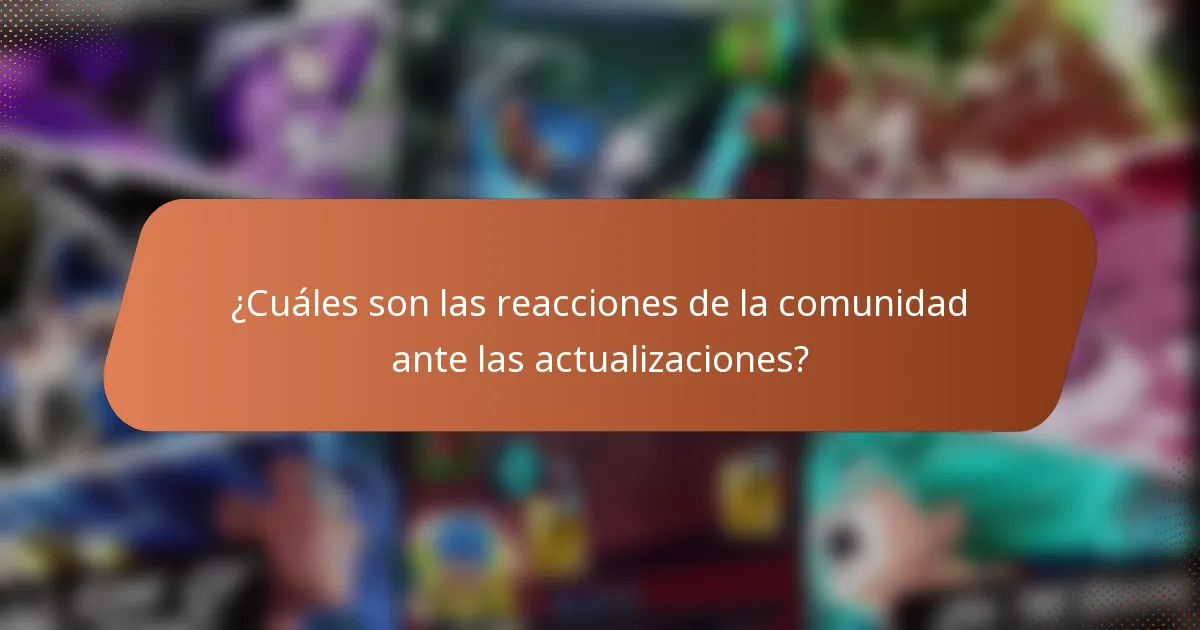 ¿Cuáles son las reacciones de la comunidad ante las actualizaciones?