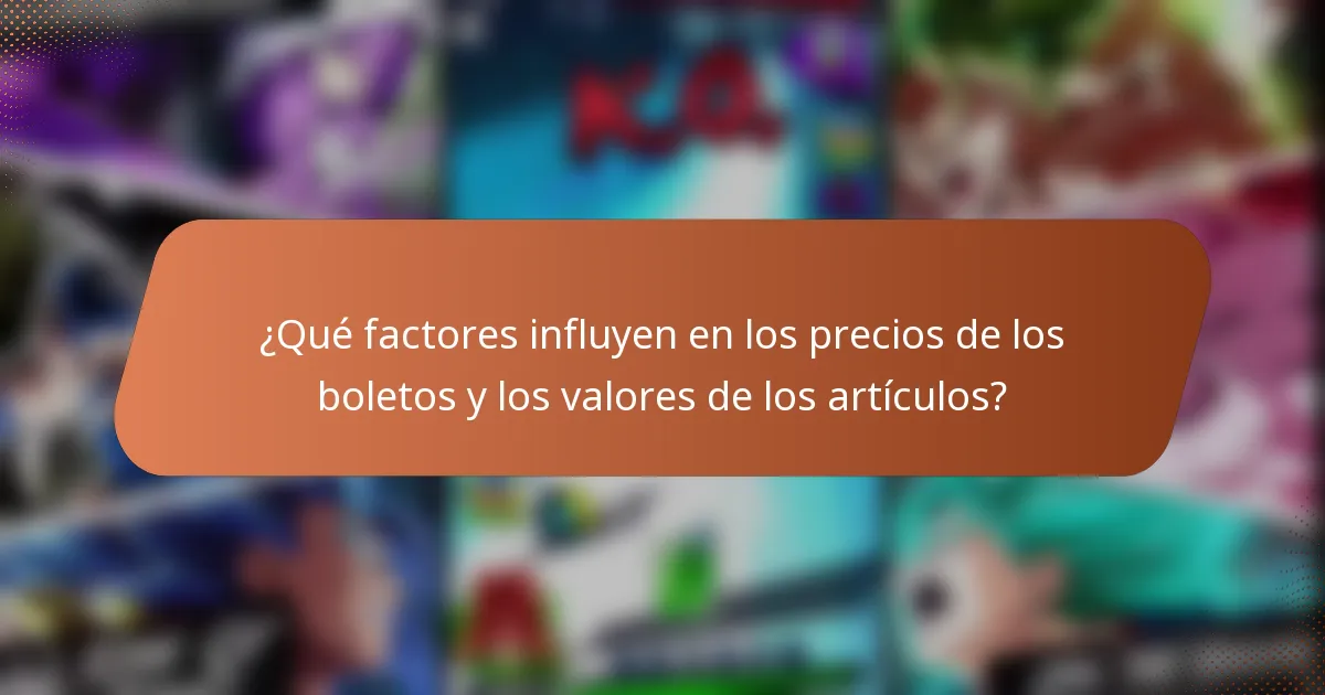 ¿Qué factores influyen en los precios de los boletos y los valores de los artículos?