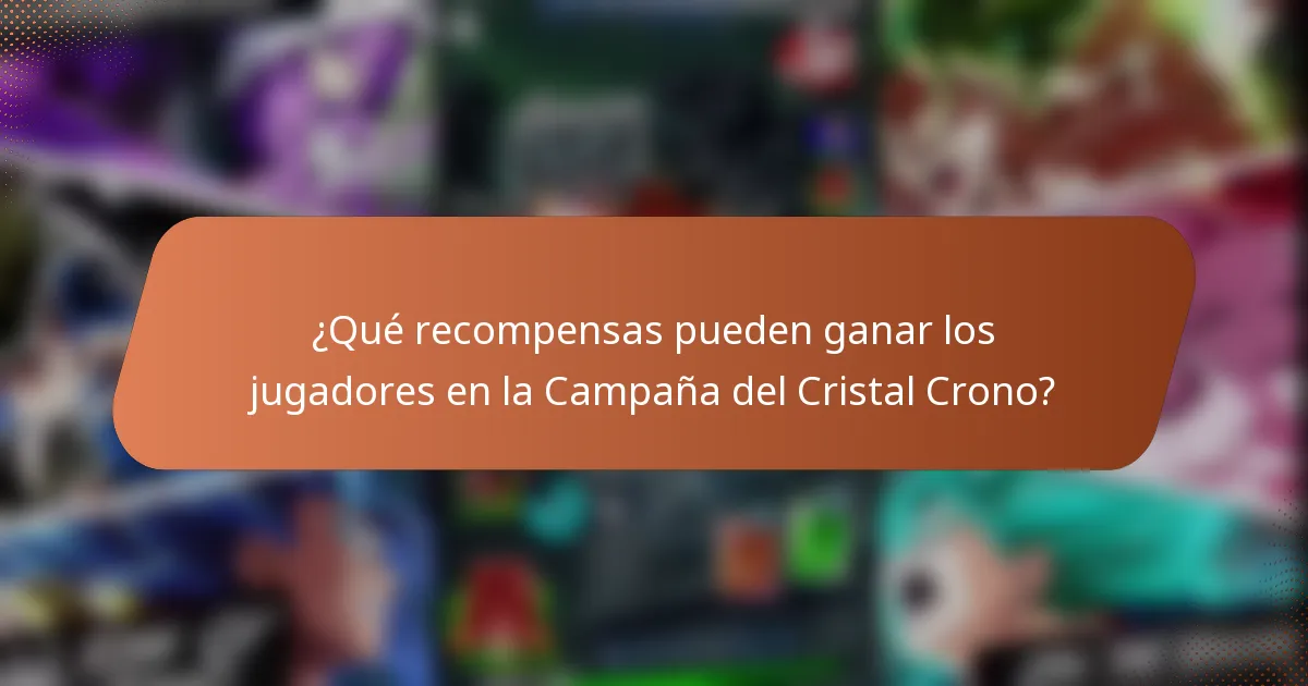¿Qué recompensas pueden ganar los jugadores en la Campaña del Cristal Crono?